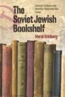 The Soviet Jewish Bookshelf : Jewish Culture and Identity Between the Lines - eBook