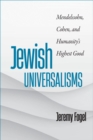 Jewish Universalisms : Mendelssohn, Cohen, and Humanity's Highest Good - eBook
