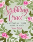 Scribbling Grace : A Keepsake Daily Prayer Journal for Women - Book