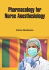 Pharmacology for Nurse Anesthesiology - eBook