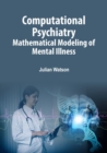 Computational Psychiatry : Mathematical Modeling of Mental Illness - eBook