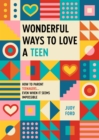 Wonderful Ways to Love a Teen : How to Parent Teenagers...Even When It Seems Impossible - Book