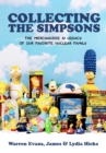 Collecting The Simpsons : The Merchandise and Legacy of our Favorite Nuclear Family (For Simpsons Lovers, Simpsons Merchandise, History and Criticism) - eBook