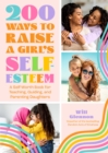 200 Ways to Raise a Girl's Self-Esteem : A Self Worth Book for Teaching, Guiding, and Parenting Daughters (Adolescent Health, Psychology, & Counseling) - eBook