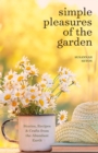 Simple Pleasures of the Garden : A Seasonal Self-Care Book for Living Well Year-Round (Simple Joys and Herbal Healing) - Book