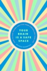 Your Brain Is a Safe Space : How to Heal Trauma and PTSD - Book