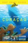 Reef Smart Guides Curacao : (Best Diving and Snorkeling Spots in Curacao) - eBook