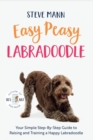 Easy Peasy Labradoodle : Your Simple Step-By-Step Guide to Raising and Training a Happy Labradoodle - eBook