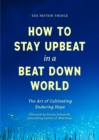 How to Stay Upbeat in a Beat Down World - Book