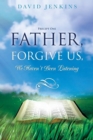 Precept one; Father, Forgive Us, We Haven't Been Listening - eBook