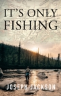 It's Only Fishing - eBook