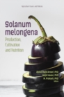 Solanum melongena: Production, Cultivation and Nutrition - eBook