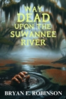 Way DEAD Upon the Suwannee River : An Einstein Brad Pope Mystery - eBook