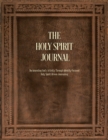 The Holy Spirit Journal : Documenting God's Activity Through Identity-Focused Holy Spirit-Driven Journaling - eBook