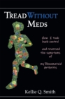 Tread Without Meds : How I Took Back Control and Reversed the Symptoms of My Rheumatoid Arthritis - eBook