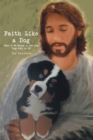 Faith Like a Dog : What if We Relied on God Like Dogs Rely on Us? - eBook