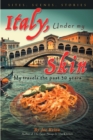 Italy, Under my Skin : Sights, Scenes, Stories... My travels the past 30 years - eBook