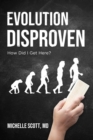 Evolution Disproven : How Did I Get Here? - eBook