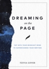 Dreaming on the Page : Tap Into Your Midnight Mind to Supercharge Your Writing - eBook