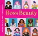 Boss Beauty : Inspiration to Be Everything You Want - Book