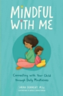 Mindful with Me : Connecting with Your Child Through Daily Mindfulness - eBook