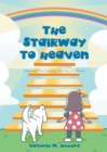 The Stairway to Heaven : Vivian and Max Discover the Way to Heaven - eBook