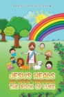 Jesus Heals : As Seen Through the Book of Luke - Book