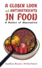 A Closer Look at Antinutrients in Food : A Matter of Absorption - Book