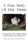 A True Story Of Tiny Timm - Book