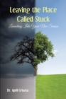 Leaving the Place Called Stuck : Launching into Your New Season - eBook