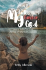 My Faith, My Cancer, My God : How I Relied on God during My Darkest Moments - eBook