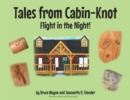 Tales from Cabin-Knot : Flight in the Night! - eBook