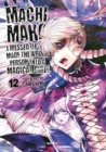 Machimaho: I Messed Up and Made the Wrong Person Into a Magical Girl! Vol. 12 - Book