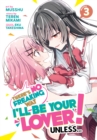There's No Freaking Way I'll be Your Lover! Unless... (Manga) Vol. 3 - Book