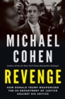 Revenge : How Donald Trump Weaponized the US Department of Justice Against His Critics - Book