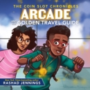 Arcade and the Golden Travel Guide - eAudiobook