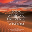 The Book of African Proverbs and Wisdom : Volume 1: a Collection of Ancient Proverbs and Wisdom from the Continent of Africa - eBook
