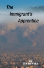 The Immigrant's Apprentice - eBook
