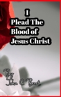 I Plead The Blood of Jesus Christ. - Book