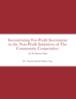 Incentivizing For-Profit Investment in the Non-Profit Initiatives of The Community Cooperative:   An Evaluation Study - eBook