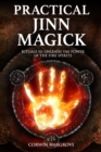 Practical Jinn Magick : Rituals to Unleash the Powers of The Fire Spirits - Book