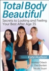 Total Body Beautiful : Secrets to Looking and Feeling Your Best After Age 35 - Book