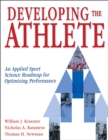 Developing the Athlete : An Applied Sport Science Roadmap for Optimizing Performance - eBook