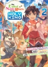 The Exiled Noble Rises as the Holy King: Befriending Fluffy Beasts and a Holy Maiden with My Ultimate Cheat Skill! Volume 2 - eBook