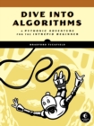 Dive Into Algorithms : A Pythonic Adventure for the Intrepid Beginner - Book