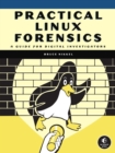Practical Linux Forensics : A Guide for Digital Investigators - Book