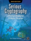 Serious Cryptography, 2nd Edition : A Practical Introduction to Modern Encryption - Book