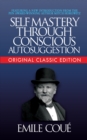 Self-Mastery Through Conscious Autosuggestion (Original Classic Edition) - Book