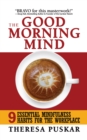 The Good Morning Mind : Nine Essential Mindfulness Habits for the Workplace - Book