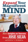 Expand Your Magnificent Mind : More Insights on Success from Jose Silva - Book